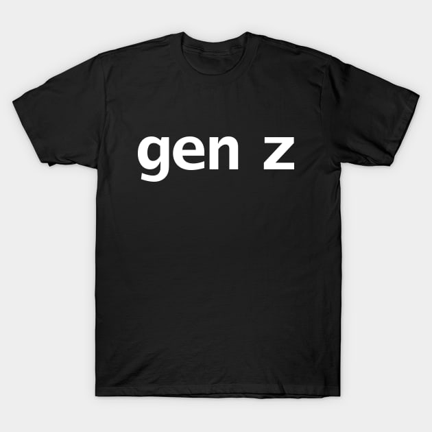 Gen Z Minimal Typography T-Shirt by ellenhenryart